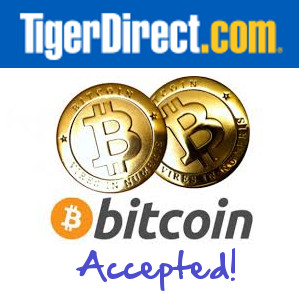 Tiger Direct Accepts Bitcoin